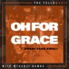 Oh For Grace (Ahadi Zake Kweli)
