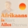Afrikaans is Alles